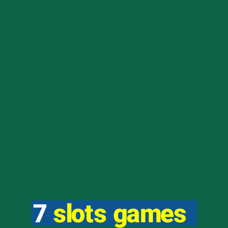 7 slots games