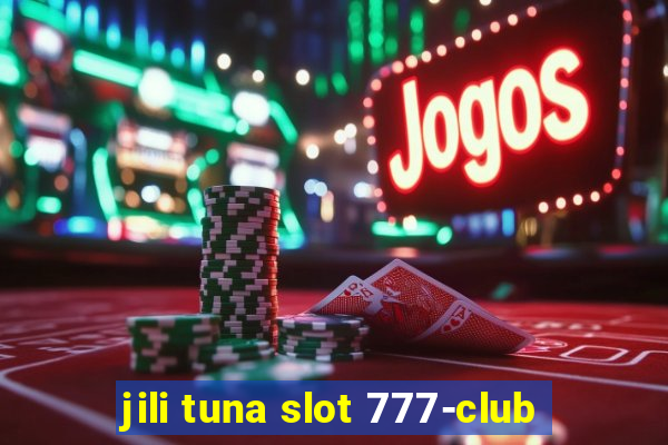 jili tuna slot 777-club