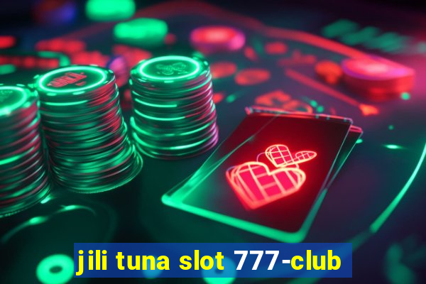 jili tuna slot 777-club