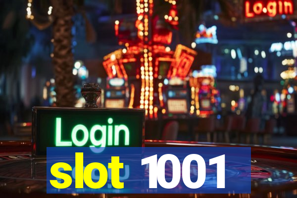 slot 1001