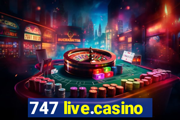 747 live.casino