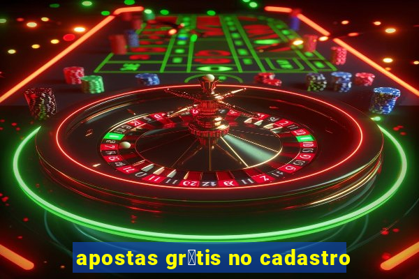 apostas gr谩tis no cadastro