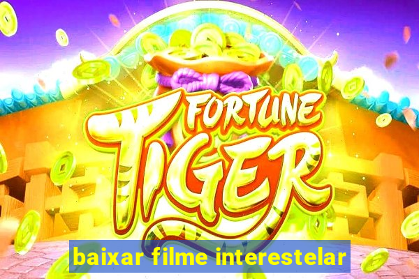 baixar filme interestelar