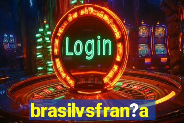 brasilvsfran?a