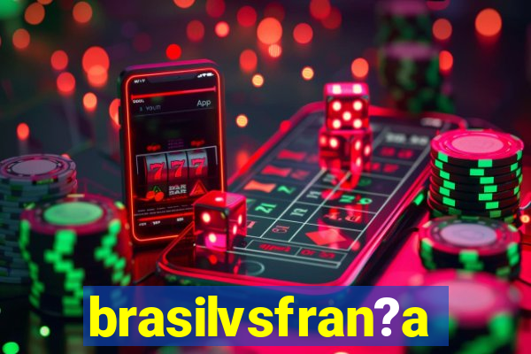 brasilvsfran?a