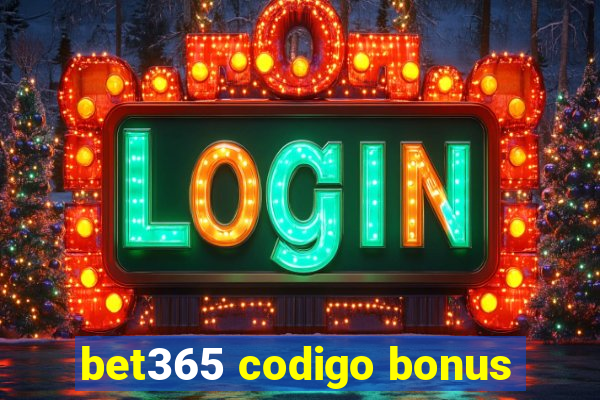 bet365 codigo bonus