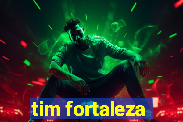 tim fortaleza