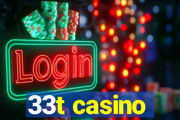 33t casino