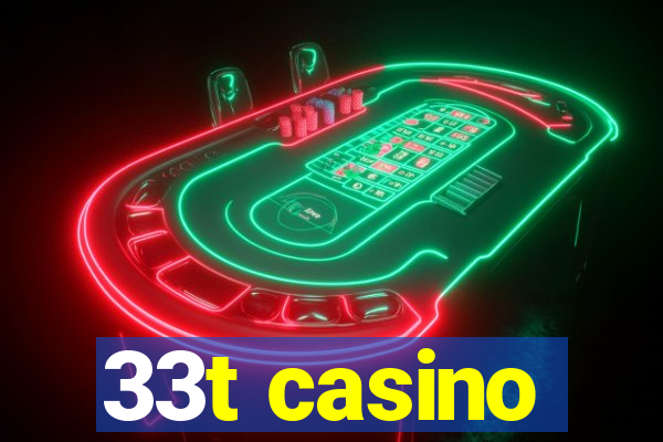 33t casino