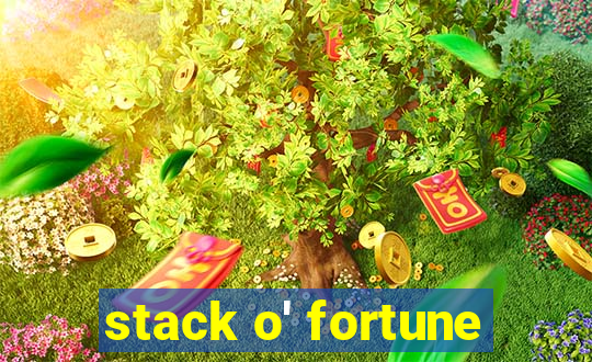 stack o' fortune