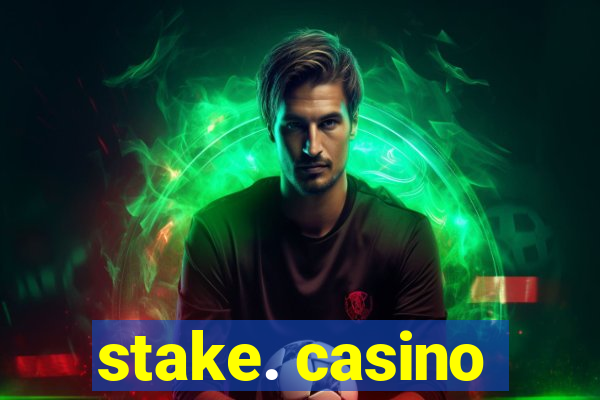 stake. casino