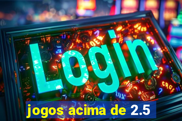 jogos acima de 2.5