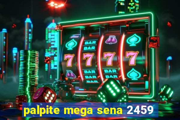 palpite mega sena 2459