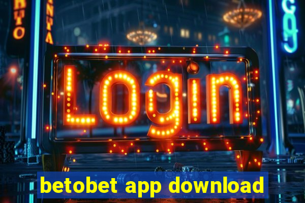 betobet app download