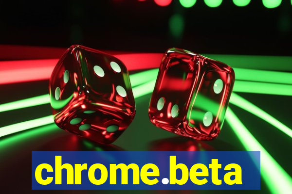 chrome.beta