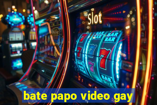 bate papo video gay