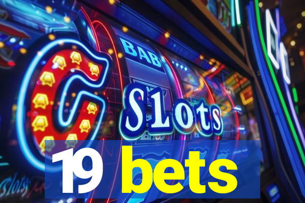 19 bets