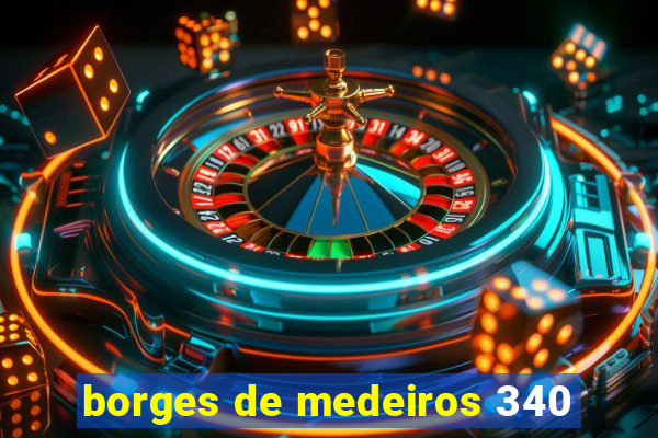 borges de medeiros 340