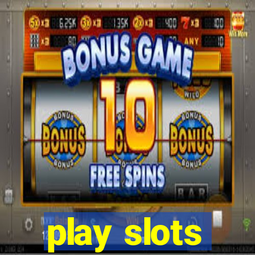 play slots