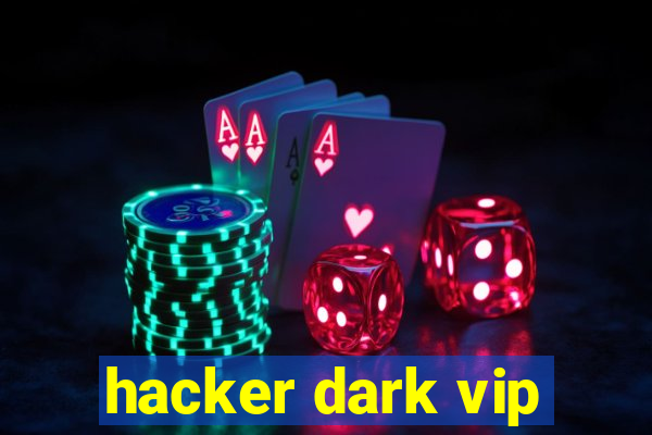 hacker dark vip