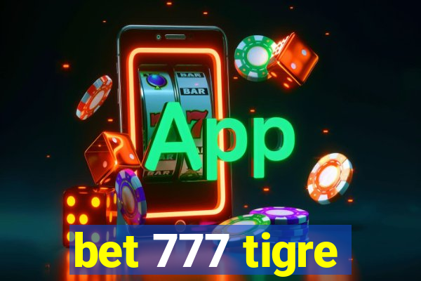 bet 777 tigre