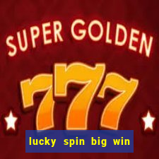 lucky spin big win real money