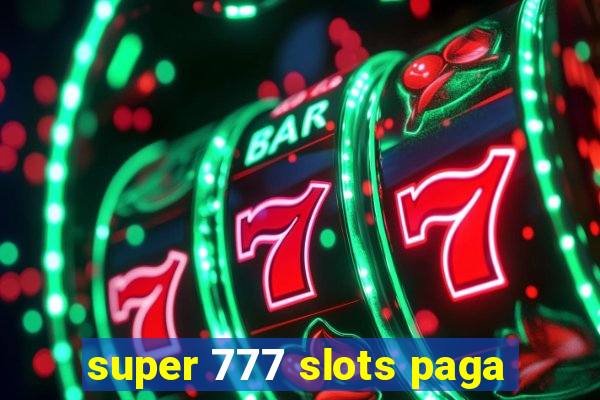 super 777 slots paga