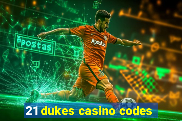 21 dukes casino codes