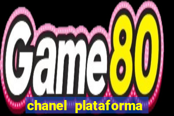 chanel plataforma de jogo