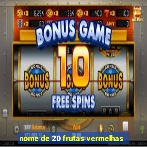 nome de 20 frutas vermelhas