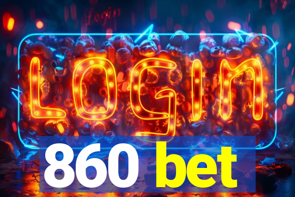 860 bet