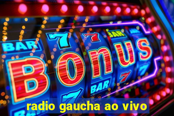 radio gaucha ao vivo