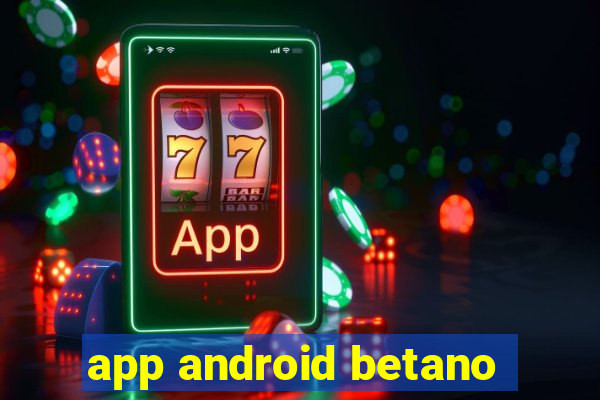 app android betano