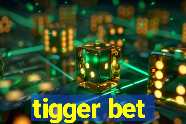 tigger bet