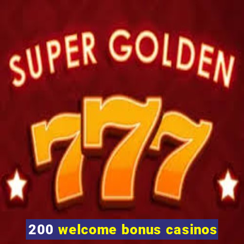 200 welcome bonus casinos