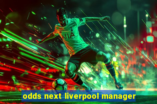 odds next liverpool manager