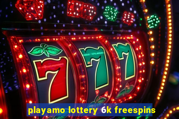 playamo lottery 6k freespins