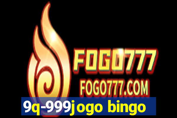 9q-999jogo bingo