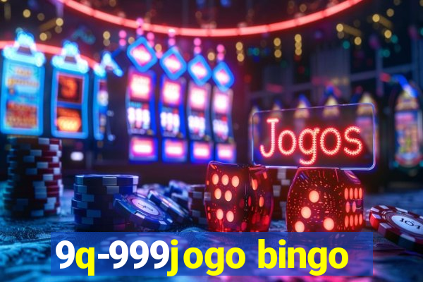 9q-999jogo bingo