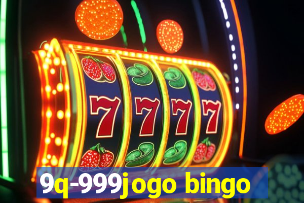 9q-999jogo bingo