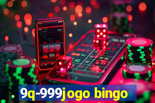 9q-999jogo bingo