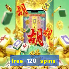 free 120 spins online casino