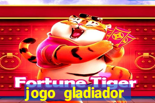 jogo gladiador click jogos