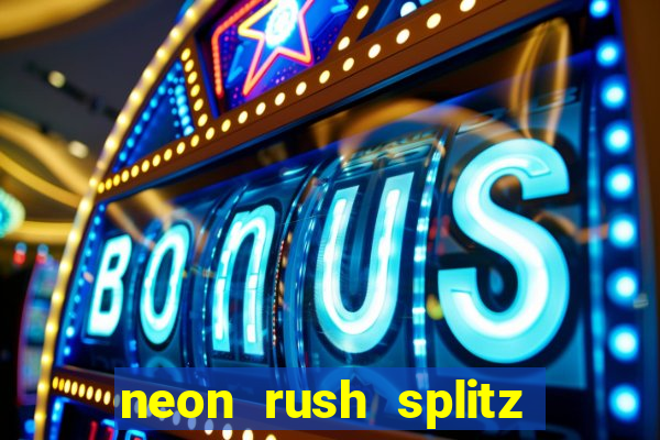 neon rush splitz slot free play