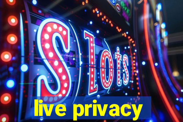 live privacy