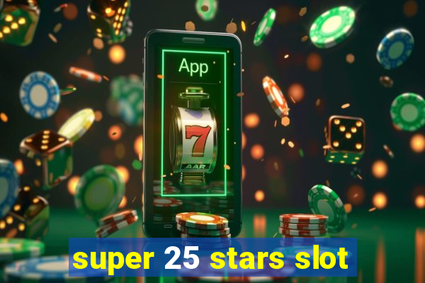 super 25 stars slot