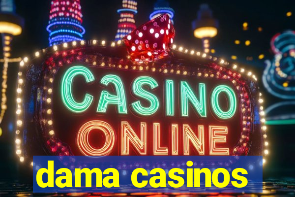 dama casinos