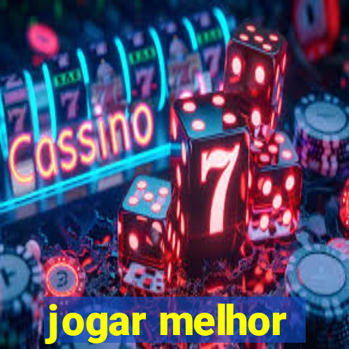 jogar melhor