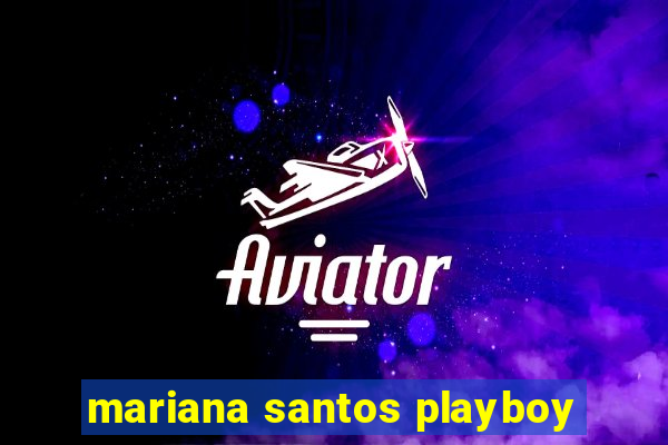 mariana santos playboy