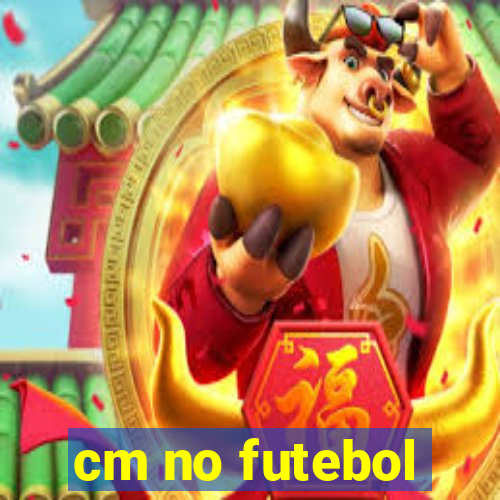 cm no futebol